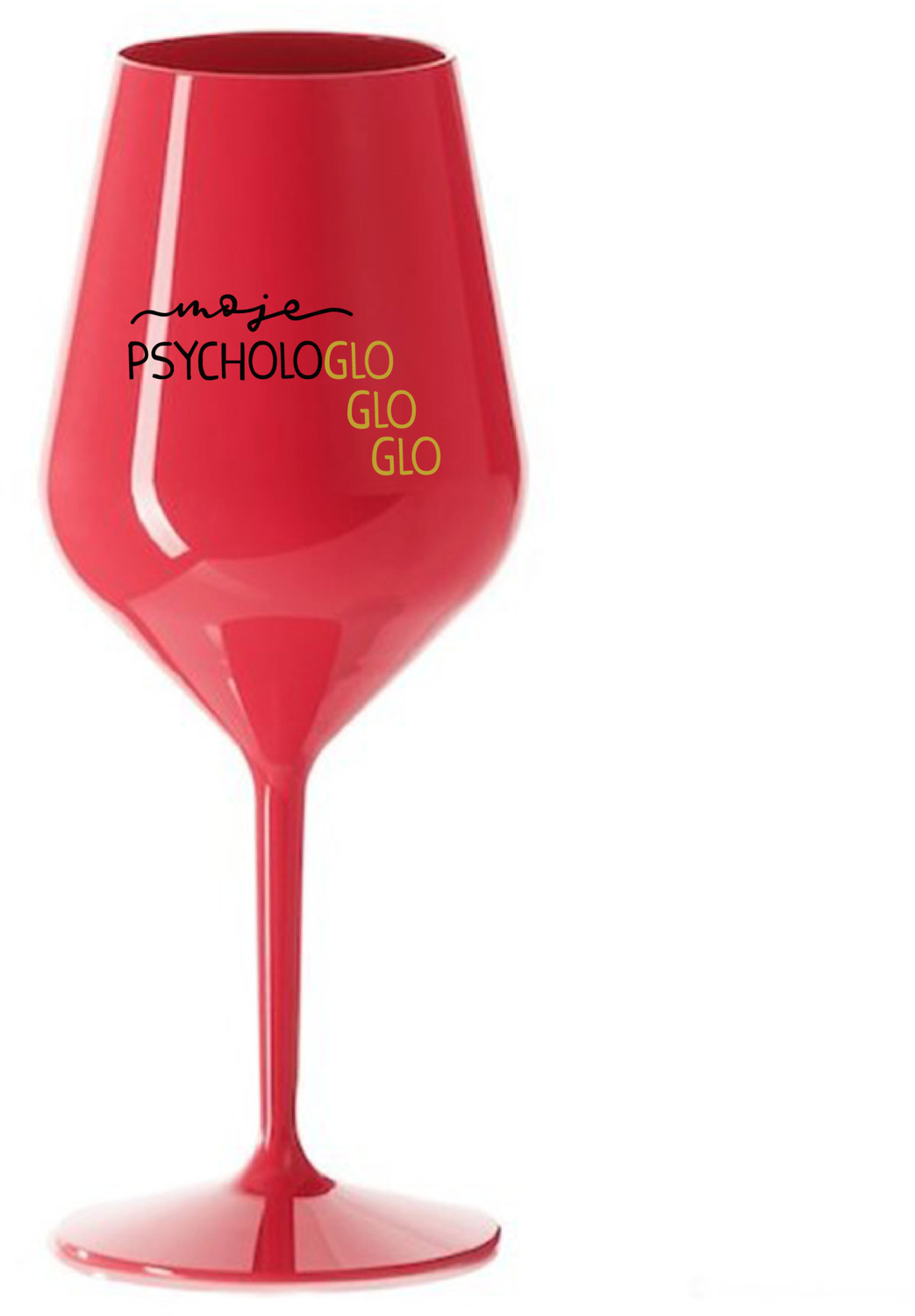 MOJE PSYCHOLOGLOGLOGLO - červená nerozbitná sklenice na víno 470 ml