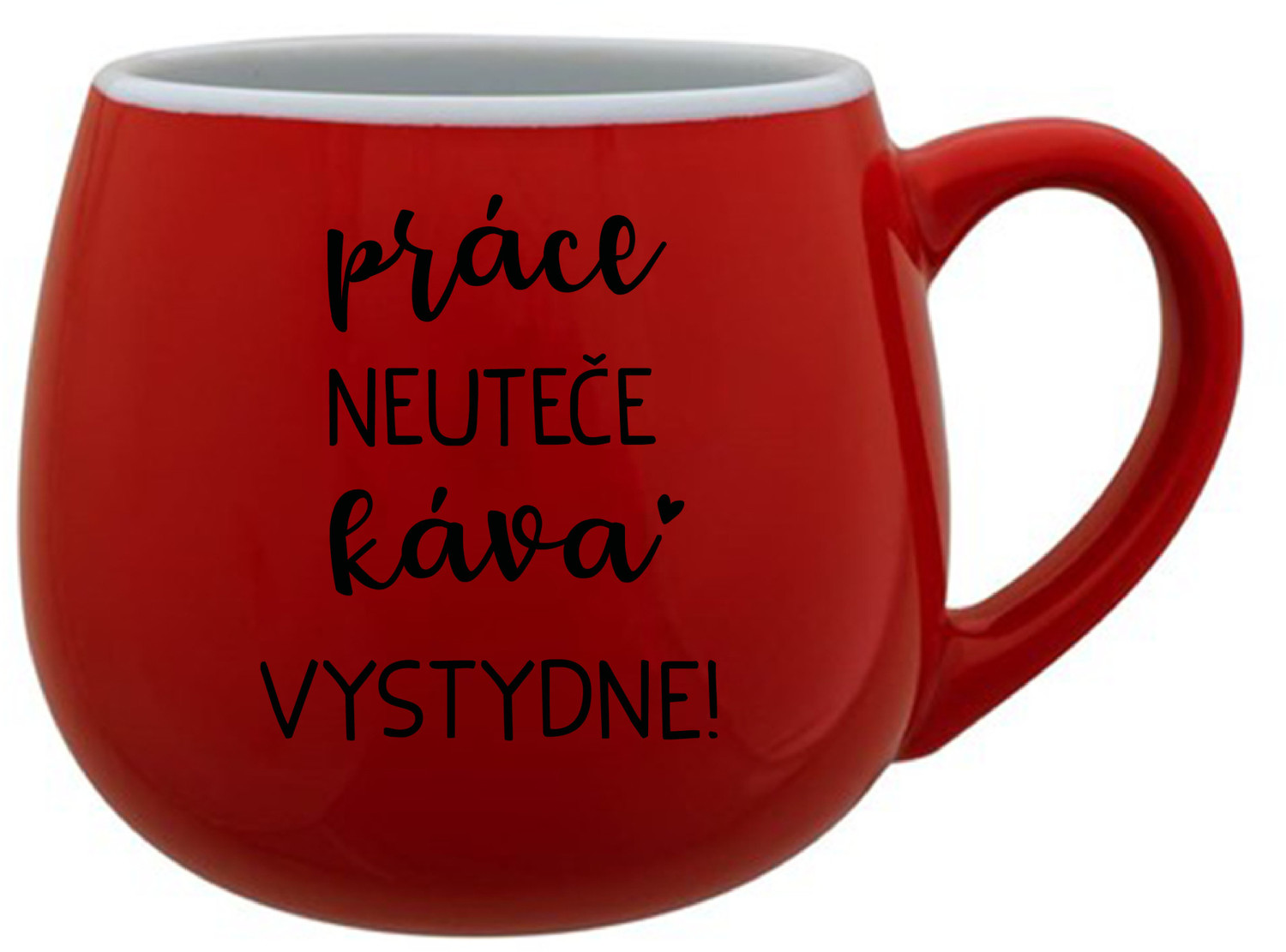 PRÁCE NEUTEČE, KÁVA VYSTYDNE! - červený keramický hrníček 300 ml