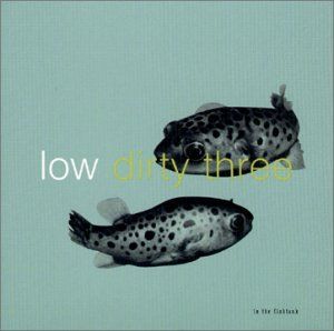 Vinyl LOW/DIRTY THREE - IN THE FISHTANK