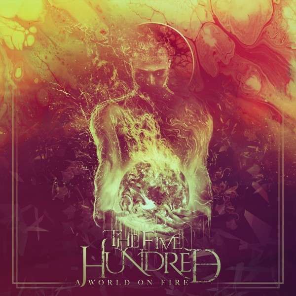 CD FIVE HUNDRED'S - A WORLD ON FIRE