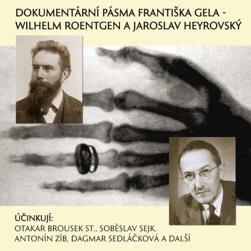 Dokumentární pásma Františka Gela -  Wilhelm Roentgen a Jaroslav Heyrovský - František Gel (mp3 audiokniha)