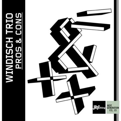 CD WINDISCH TRIO - PROS AND CONS - JAZZ THING NEXT GENERATION VOL. 89