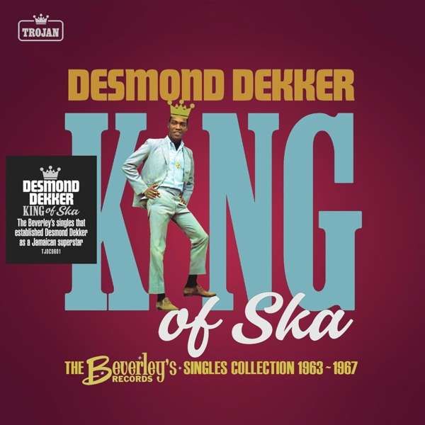 CD DEKKER, DESMOND - KING OF SKA: THE BEVERLEY’S RECORDS SINGLES COLLECTION, 1963 – 1967