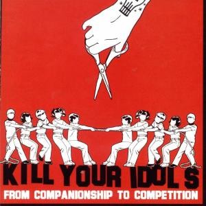 KILL YOUR IDOLS - FROM COMPANIONSHIP TO COM, CD