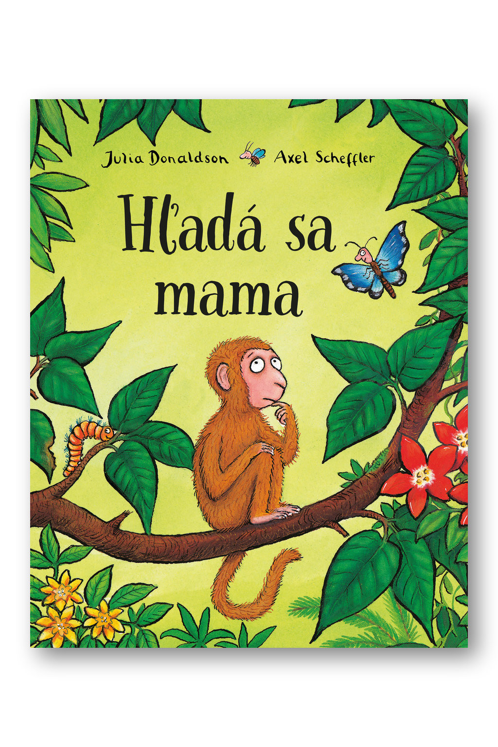 Hľadá sa mama  Julia Donaldson, Axel Scheffler, Petra Petrovičová