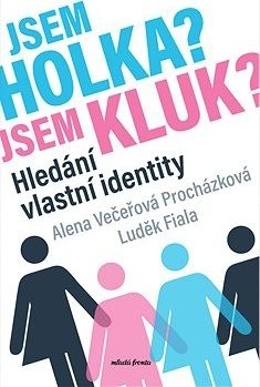 Jsem holka? Jsem kluk? - Alena Večeřová–Procházková,Luděk Fiala