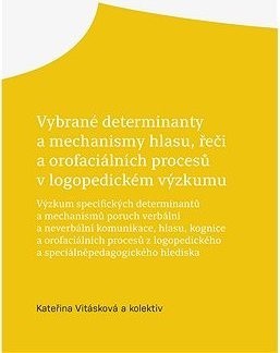 Vybrané determinanty a mechanismy hlasu, řeči a orofaciálních procesů v logopedickém výzkumu