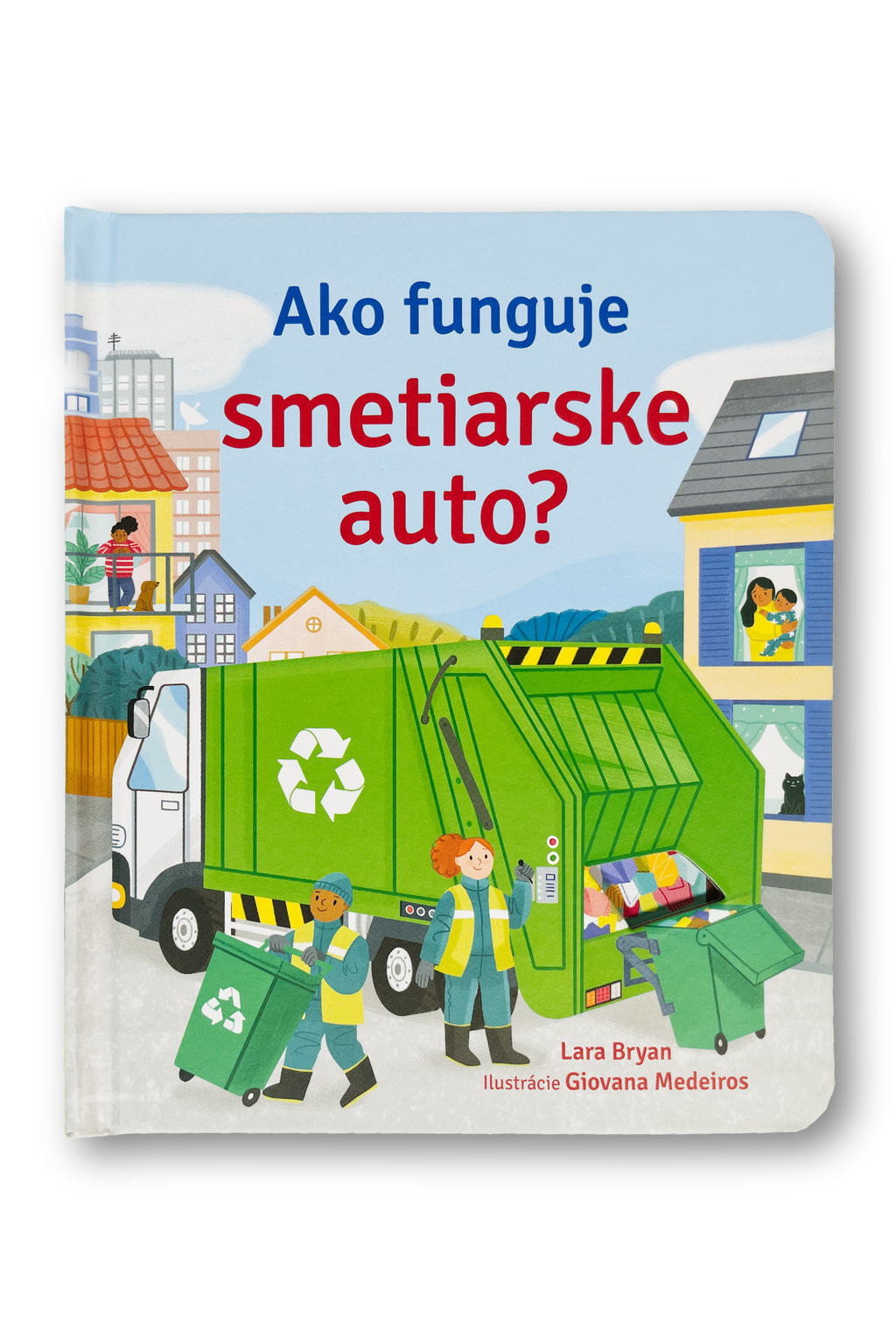 Ako funguje smetiarske auto?  Lara Bryan, ilustrace Giovanna Medeiros