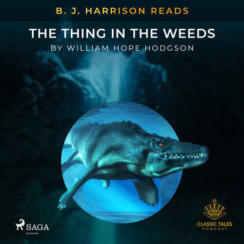 B. J. Harrison Reads The Thing in the Weeds (EN) - William Hope Hodgson (mp3 audiokniha)