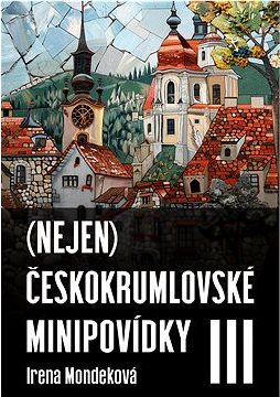 (Nejen) Českokrumlovské minipovídky III