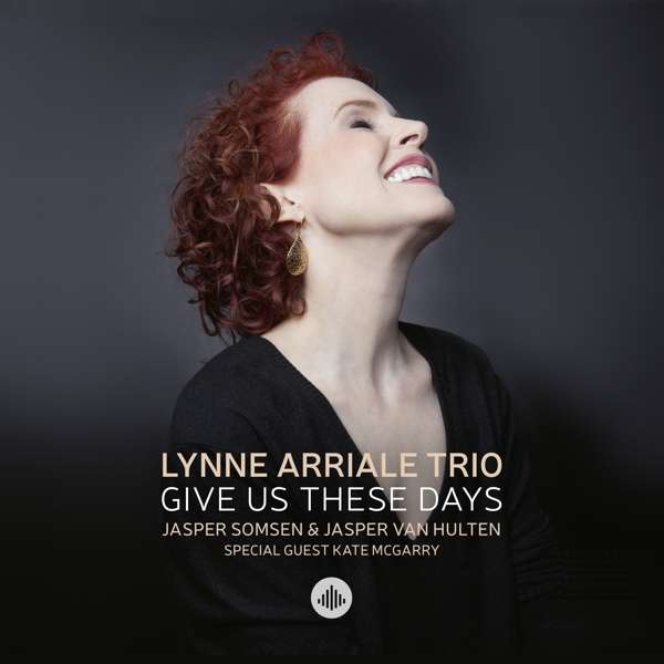 ARRIALE, LYNNE -TRIO- - GIVE US THESE DAYS, CD