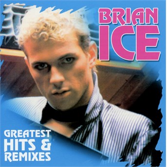 ICE, BRIAN - GREATEST HITS & REMIXES, CD