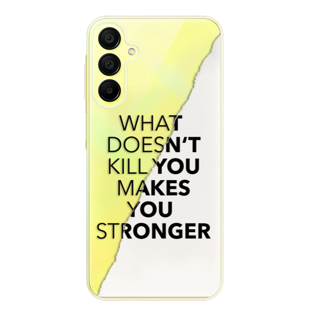 Odolné silikónové puzdro iSaprio - Makes You Stronger - Samsung Galaxy A15 / A15 5G