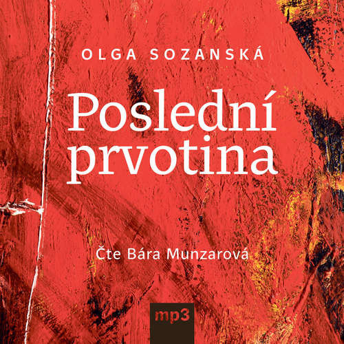 Poslední prvotina - Olga Sozanská (mp3 audiokniha)