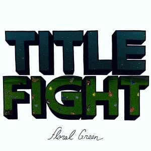 TITLE FIGHT - FLORAL GREEN, CD