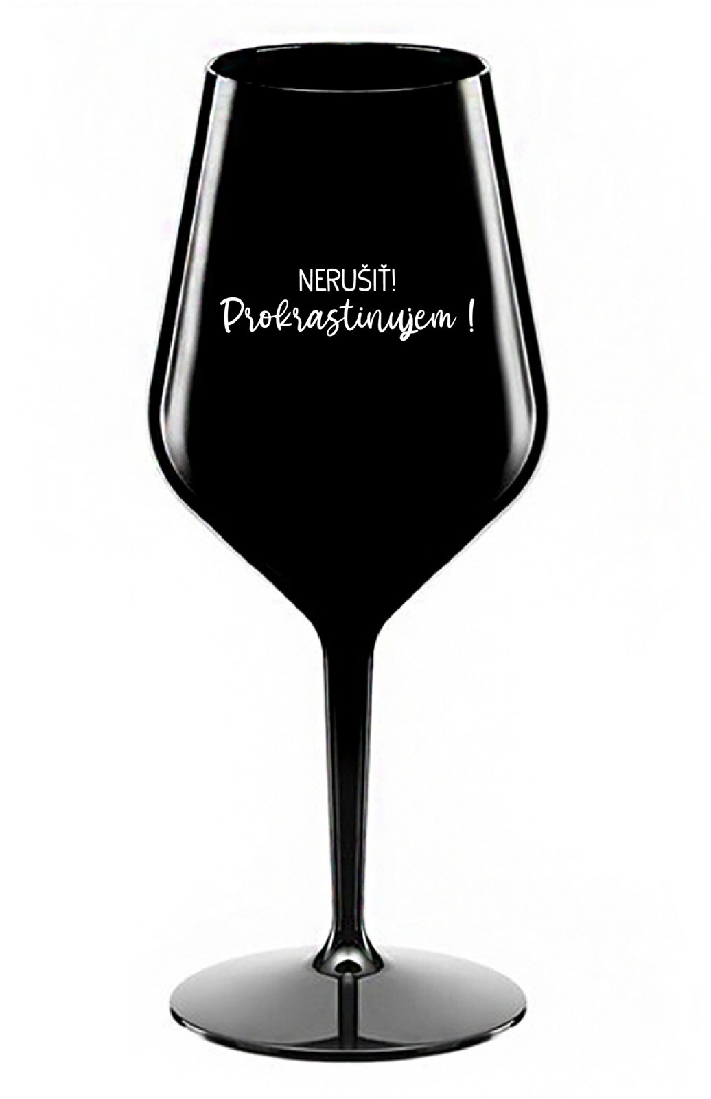 NERUŠIŤ! PROKRASTINUJEM! - černá nerozbitná sklenice na víno 470 ml