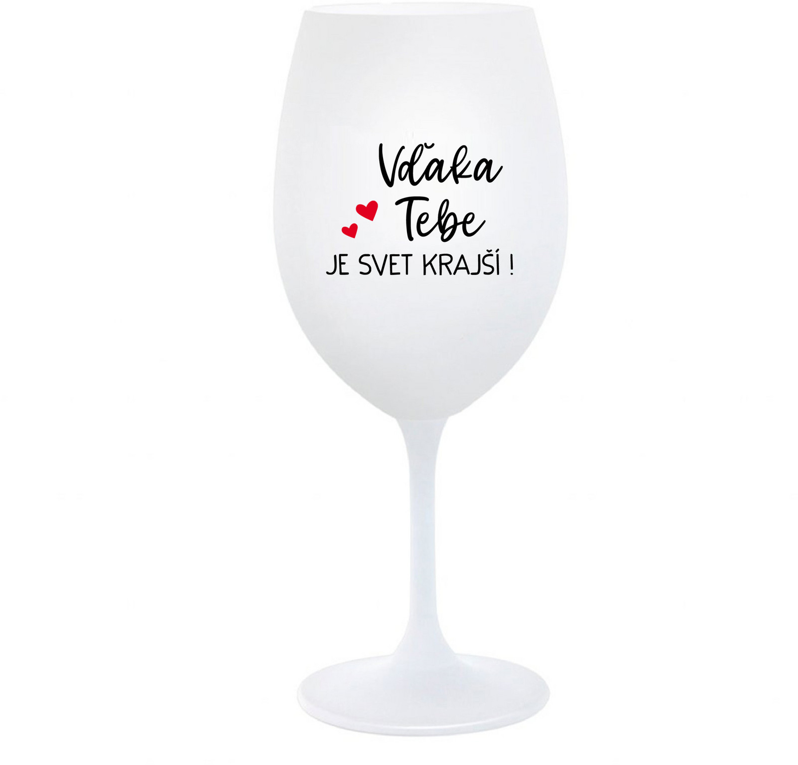 VĎAKA TEBE JE SVET KRAJŠÍ! - bílá  sklenice na víno 350 ml