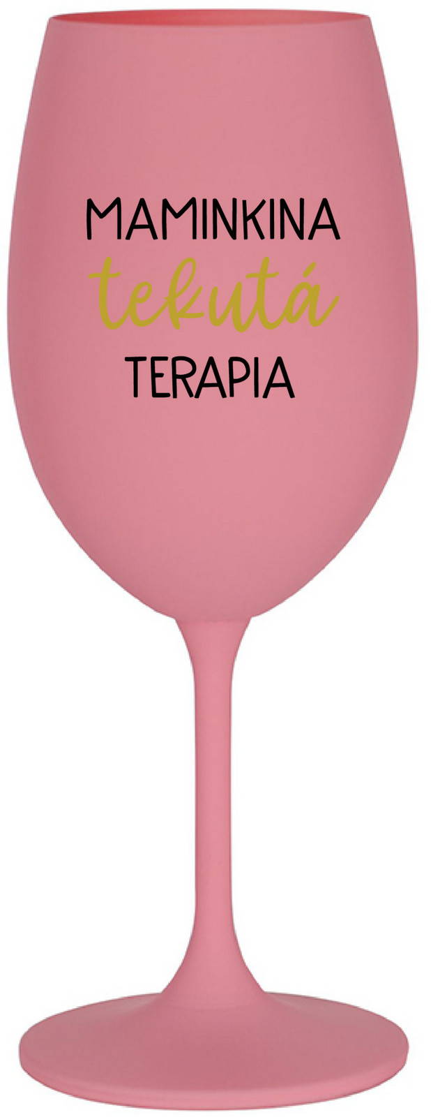 MAMINKINA TEKUTÁ TERAPIA  - růžová sklenice na víno 350 ml