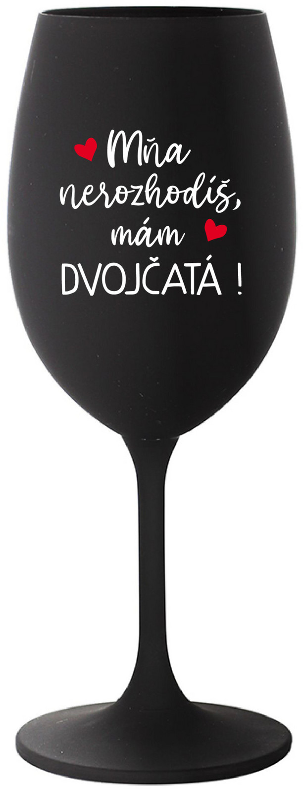 MŇA NEROZHODÍŠ, MÁM DVOJČATÁ! - černá sklenice na víno 350 ml