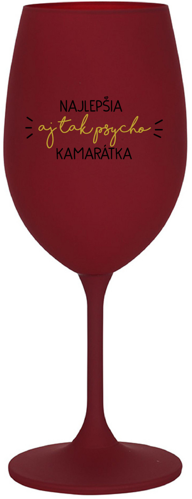NAJLEPŠIA  AJ TAK PSYCHO KAMARÁTKA - bordo sklenice na víno 350 ml