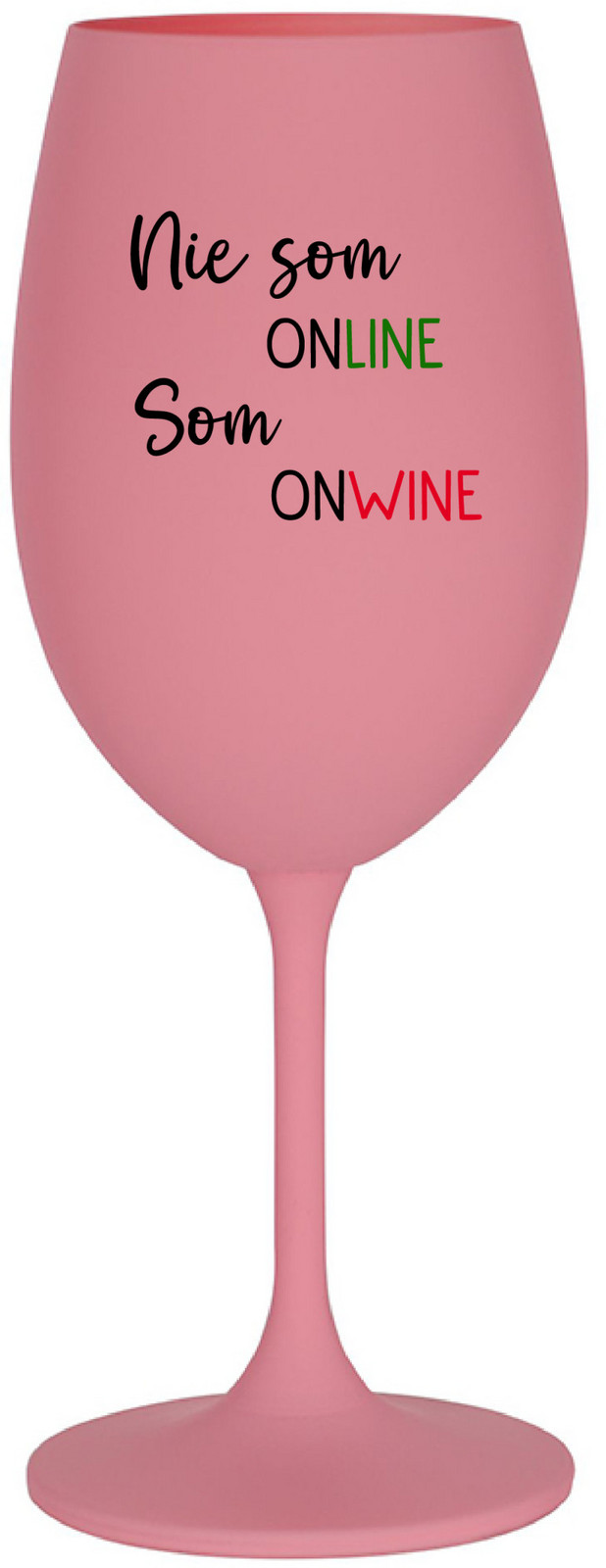 NIE SOM ONLINE SOM ONWINE - růžová sklenice na víno 350 ml