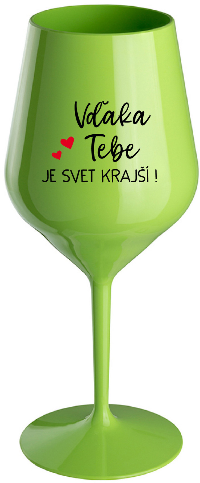 VĎAKA TEBE JE SVET KRAJŠÍ! - zelená nerozbitná sklenice na víno 470 ml