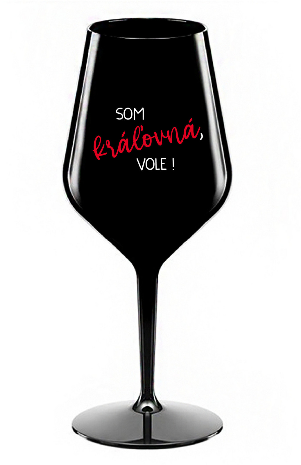 SOM KRÁĽOVNÁ, VOLE! - černá nerozbitná sklenice na víno 470 ml