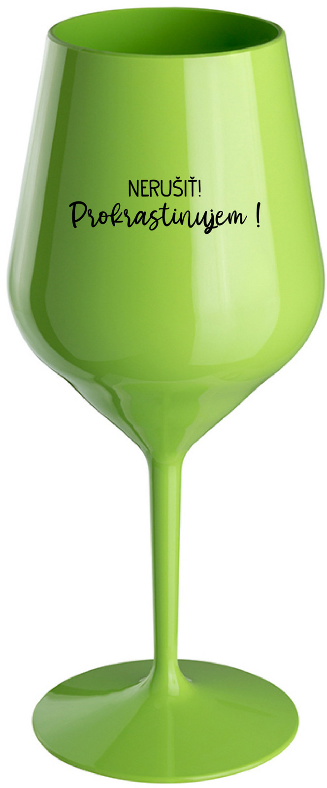 NERUŠIŤ! PROKRASTINUJEM!! - zelená nerozbitná sklenice na víno 470 ml