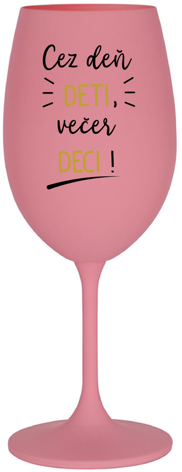 CEZ DEŇ DETI, VEČER DECI! - růžová sklenice na víno 350 ml