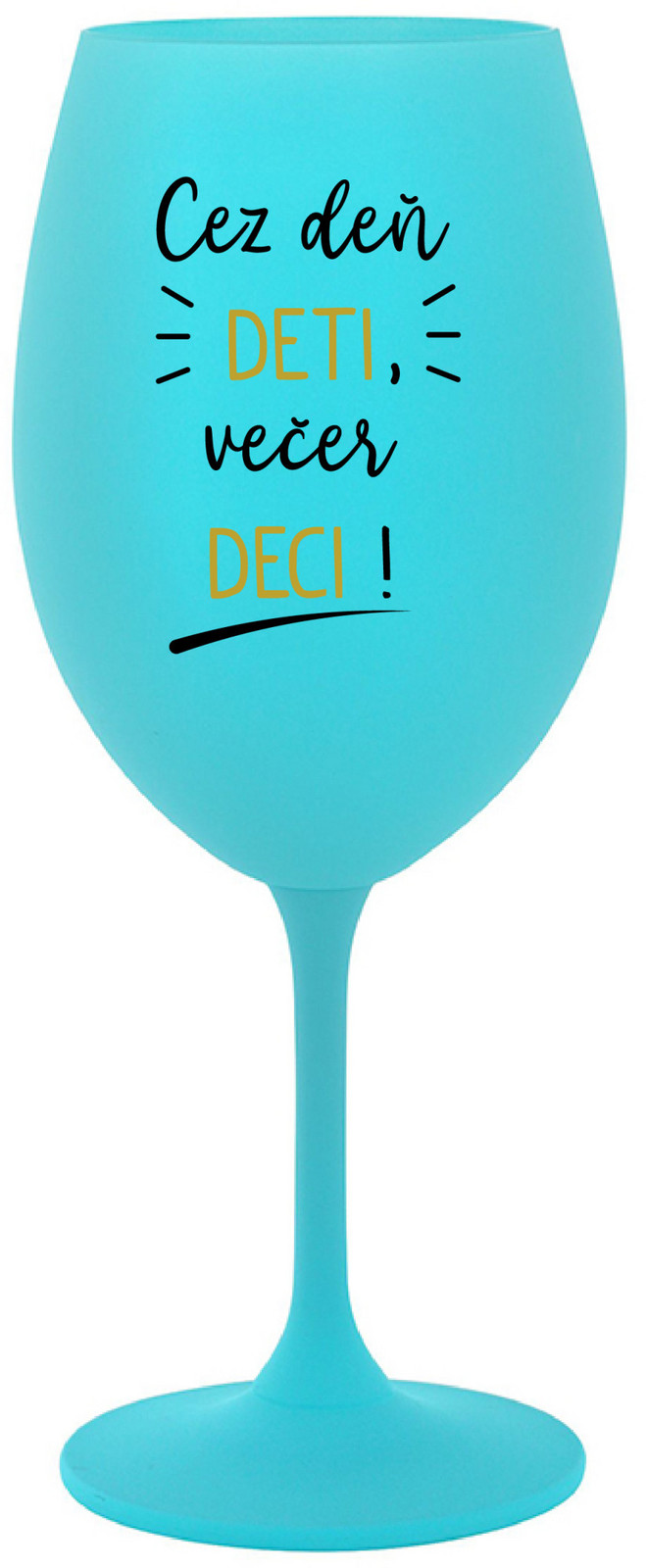 CEZ DEŇ DETI, VEČER DECI! - tyrkysová sklenice na víno 350 ml