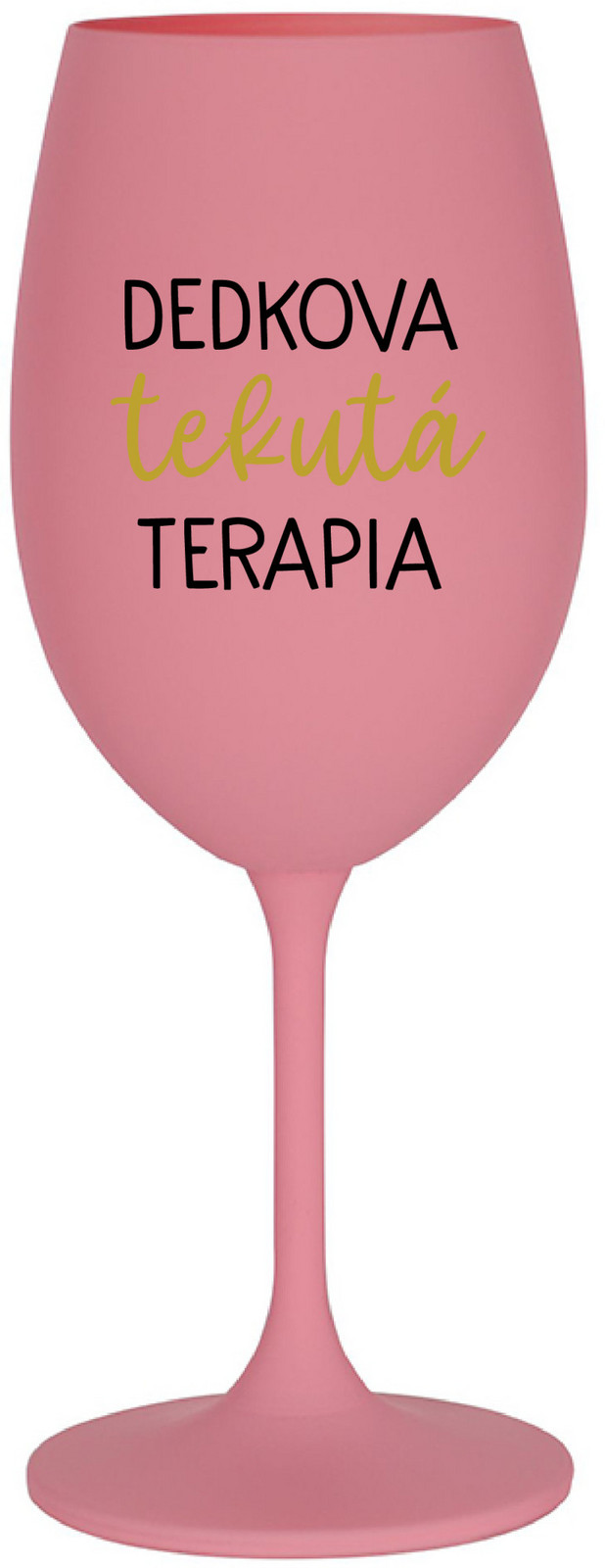 DEDKOVA TEKUTÁ TERAPIA - růžová sklenice na víno 350 ml