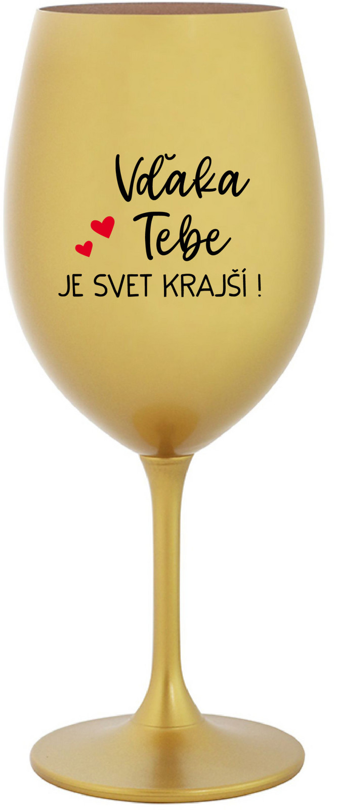 VĎAKA TEBE JE SVET KRAJŠÍ! - zlatá sklenice na víno 350 ml