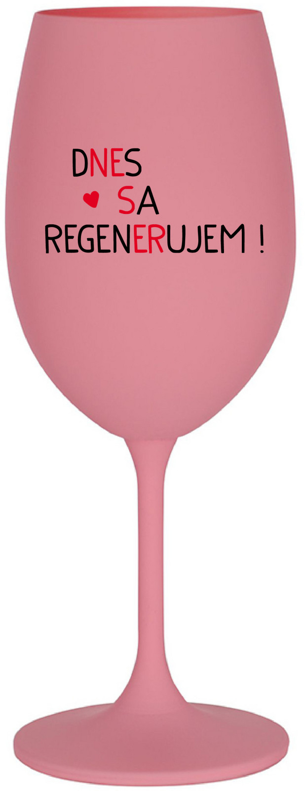 DNES SA REGENERUJEM! - růžová sklenice na víno 350 ml