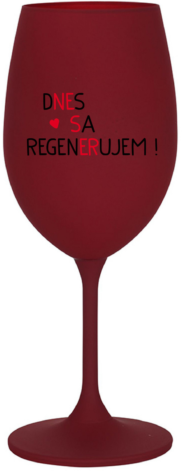 DNES SA REGENERUJEM! - bordo sklenice na víno 350 ml