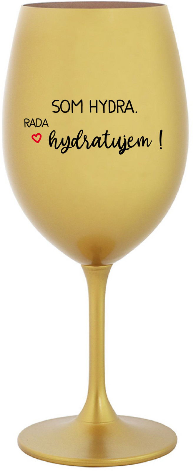 SOM HYDRA. RADA HYDRATUJEM! - zlatá sklenice na víno 350 ml