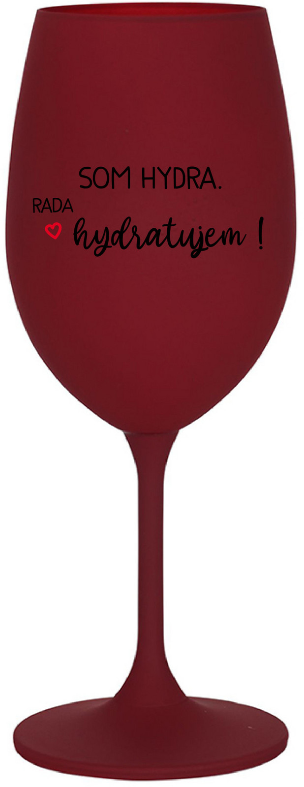 SOM HYDRA. RADA HYDRATUJEM! - bordo sklenice na víno 350 ml