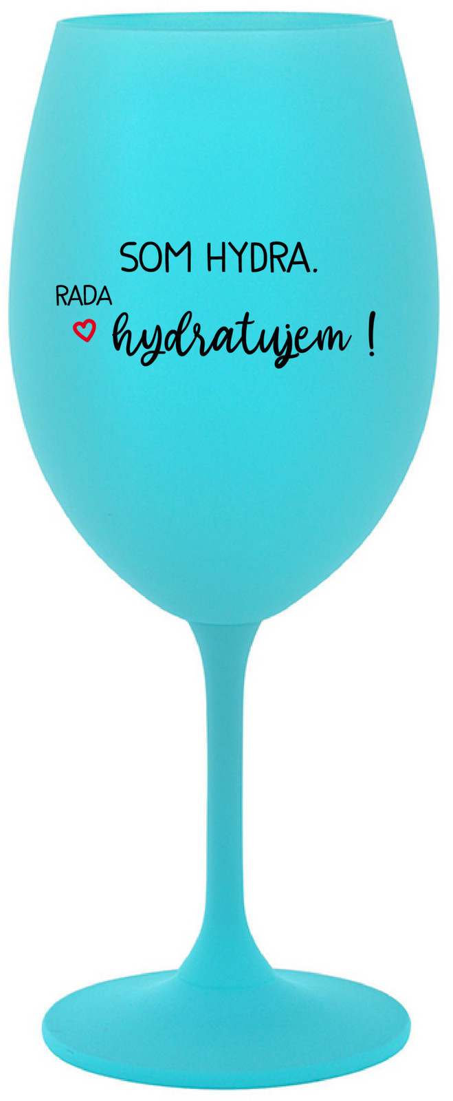 SOM HYDRA. RADA HYDRATUJEM! - tyrkysová sklenice na víno 350 ml
