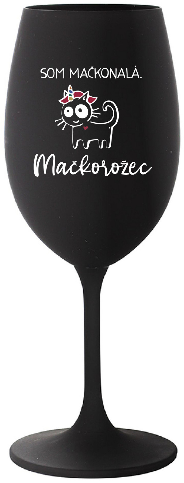 SOM MAČKONALÁ. MAČKOROŽEC - černá sklenice na víno 350 ml