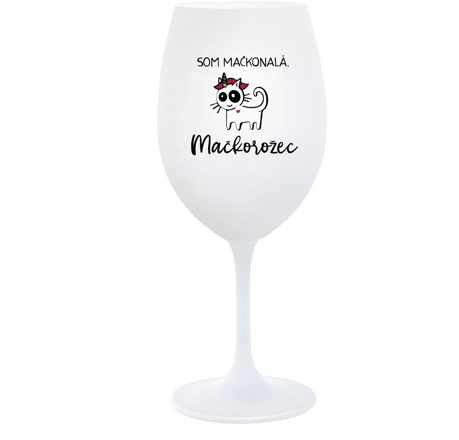 SOM MAČKONALÁ. MAČKOROŽEC - bílá  sklenice na víno 350 ml