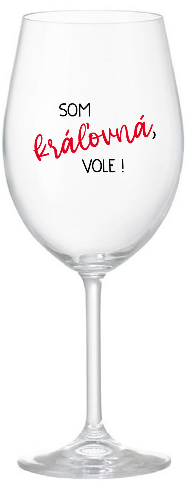 SOM KRÁĽOVNÁ, VOLE! - čirá sklenice na víno 350 ml