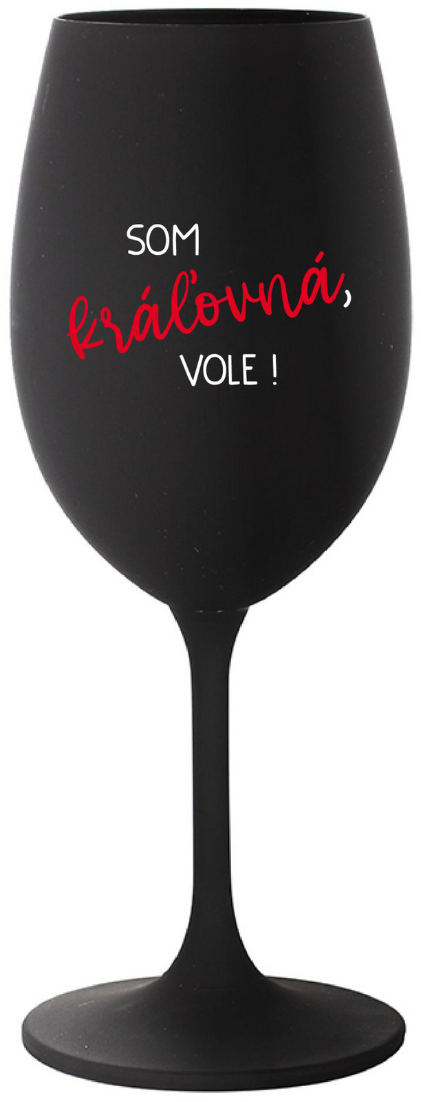 SOM KRÁĽOVNÁ, VOLE! - černá sklenice na víno 350 ml