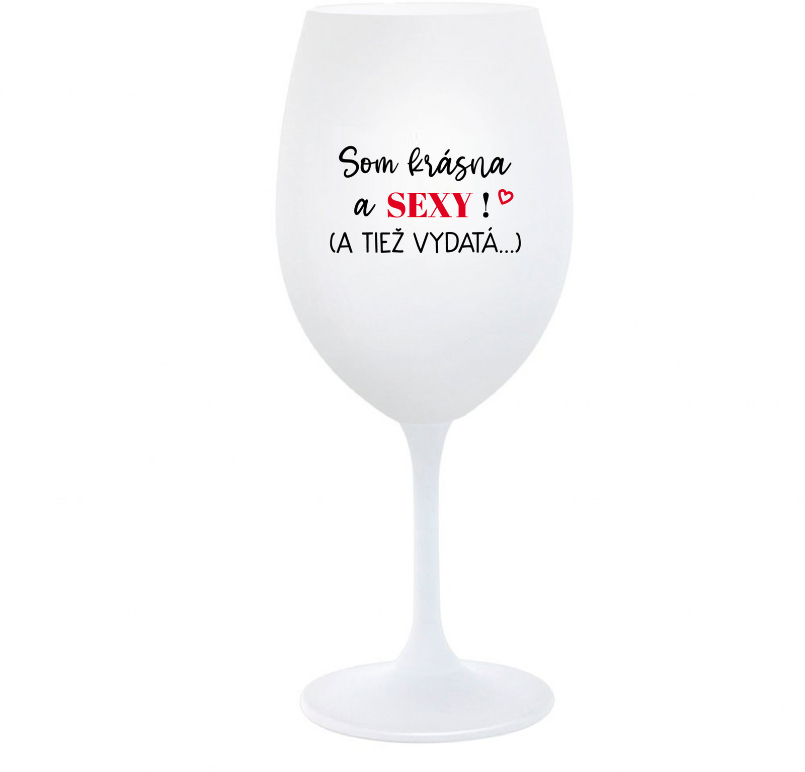 SOM KRÁSNA A SEXY! (A TIEŽ VYDATÁ...) - bílá  sklenice na víno 350 ml
