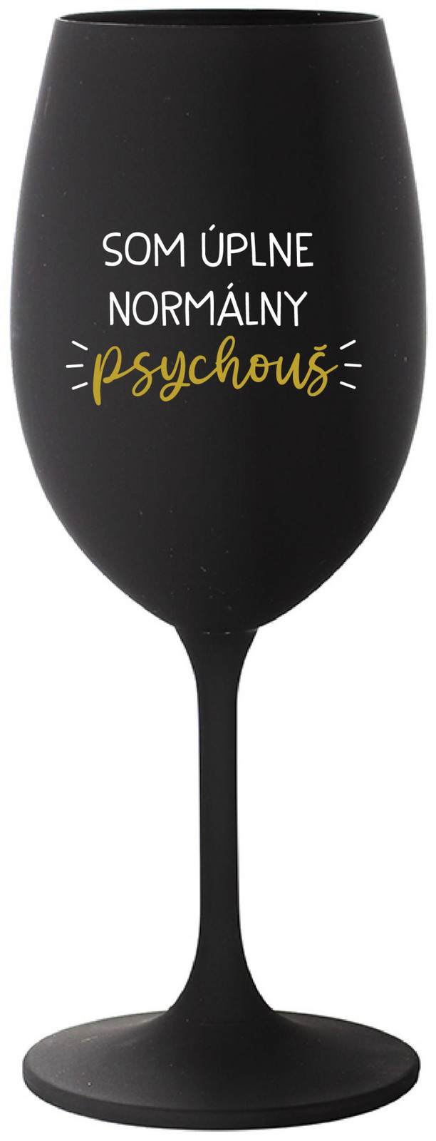 SOM ÚPLNE NORMÁLNY PSYCHOUŠ - černá sklenice na víno 350 ml