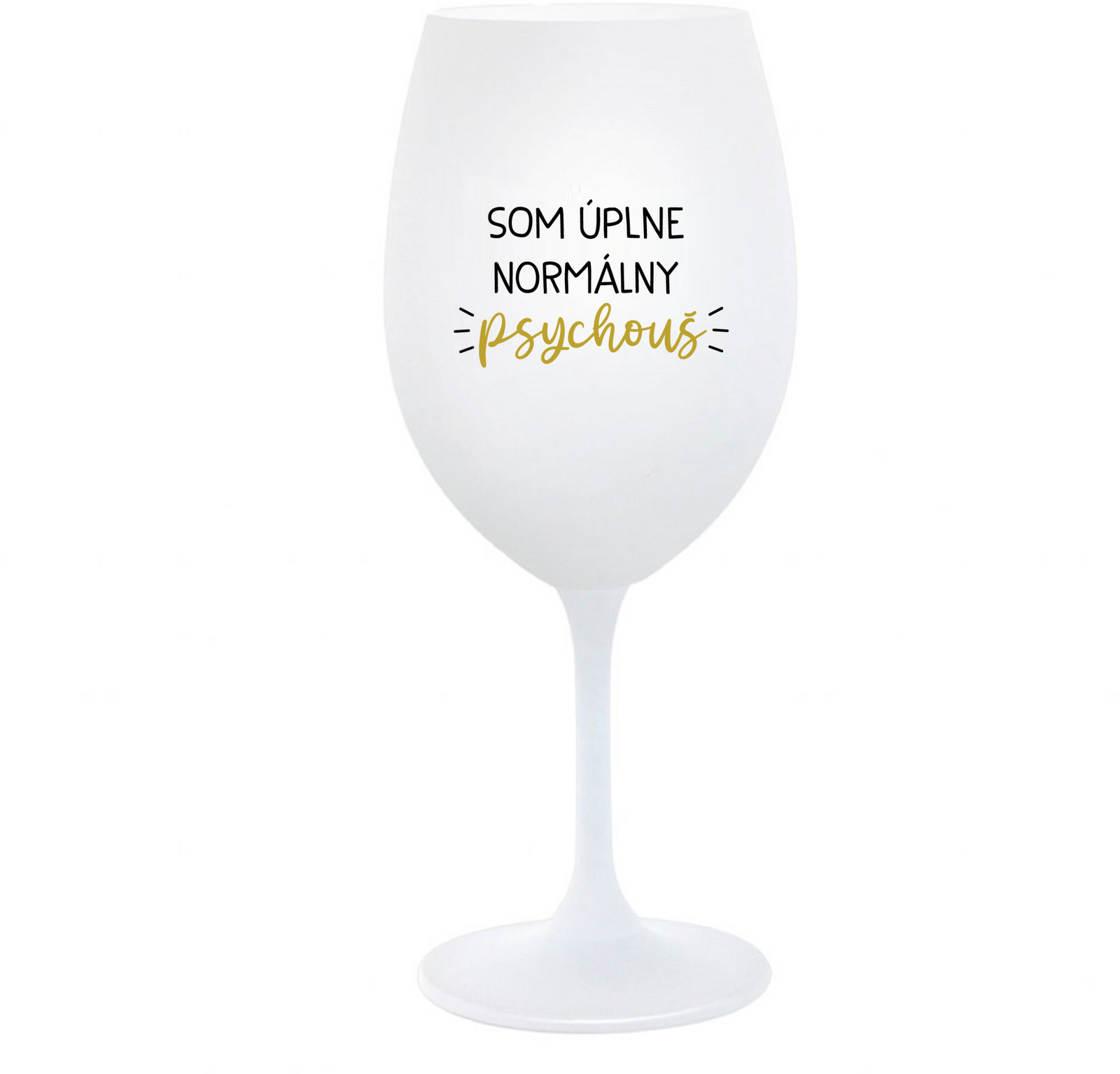 SOM ÚPLNE NORMÁLNY PSYCHOUŠ - bílá  sklenice na víno 350 ml