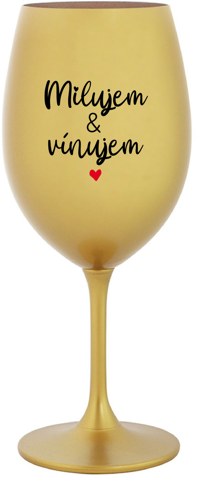 MILUJEM & VÍNUJEM - zlatá sklenice na víno 350 ml