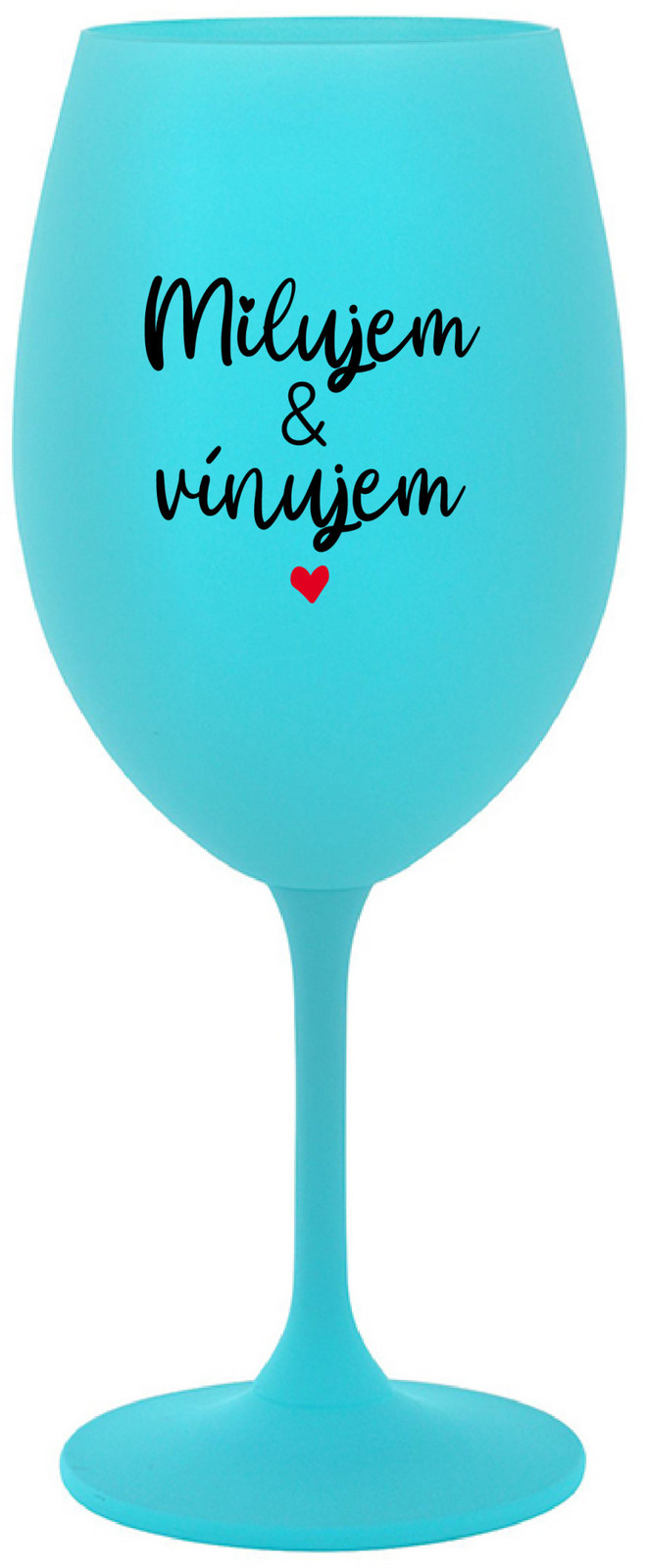 MILUJEM & VÍNUJEM - tyrkysová sklenice na víno 350 ml