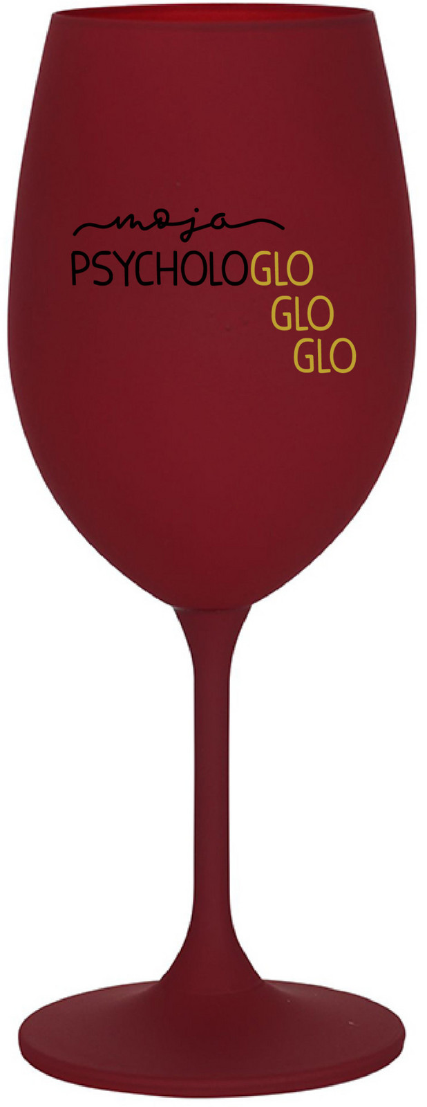MOJA PSYCHOLOGLOGLOGLO - bordo sklenice na víno 350 ml
