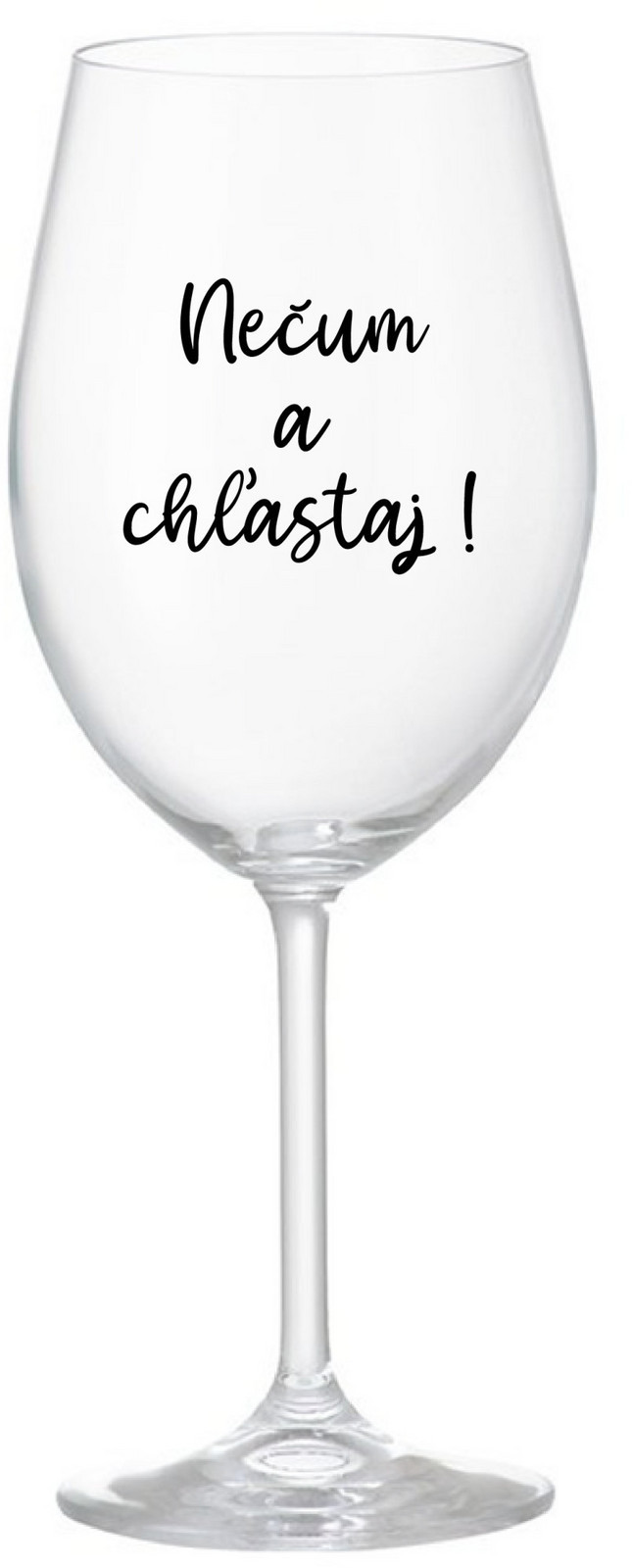 NEČUM A CHĽASTAJ! - čirá sklenice na víno 350 ml