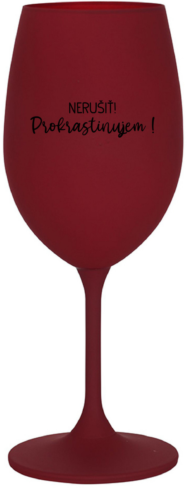 NERUŠIŤ! PROKRASTINUJEM! - bordo sklenice na víno 350 ml