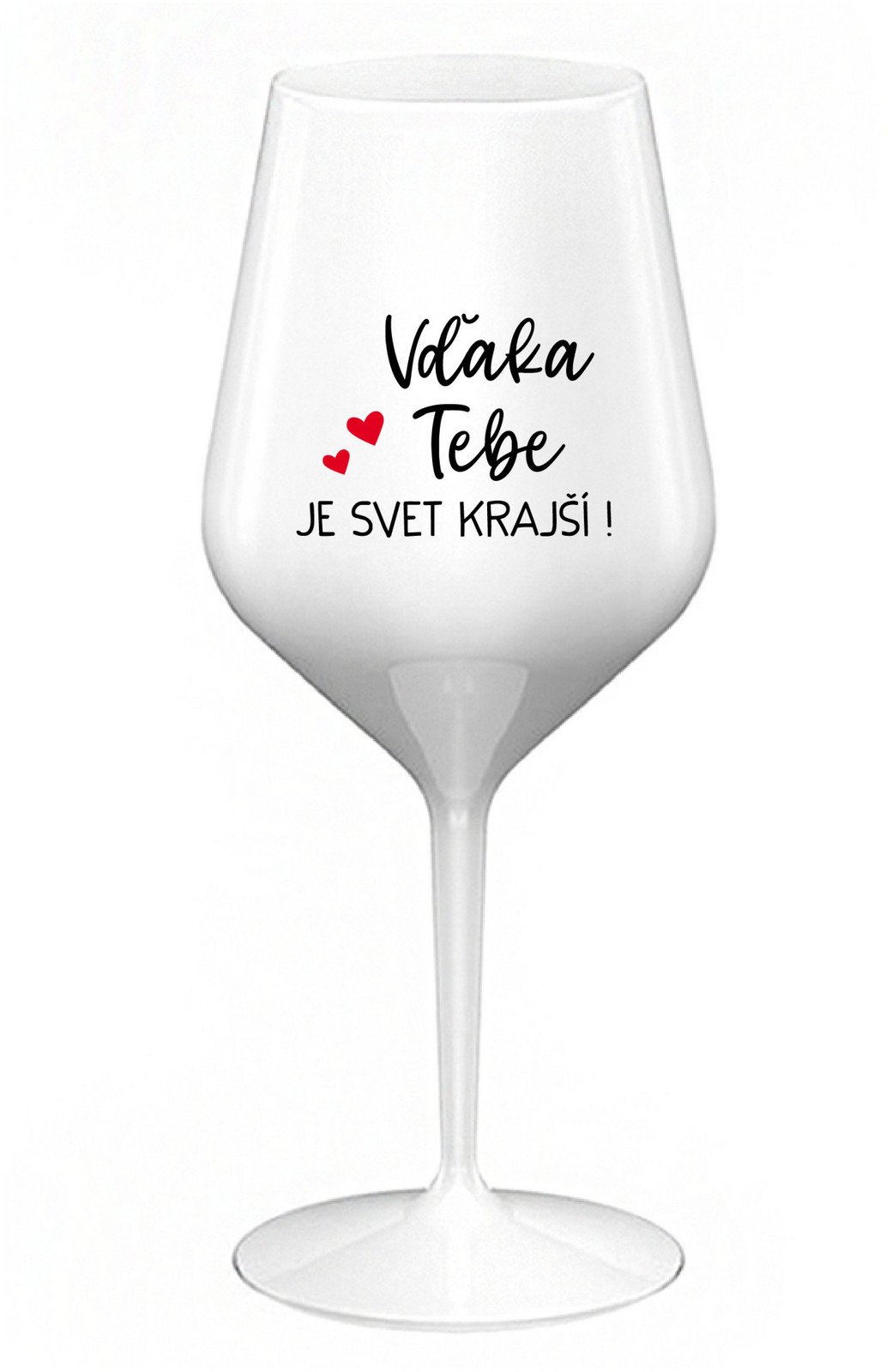 VĎAKA TEBE JE SVET KRAJŠÍ! - bílá nerozbitná sklenice na víno 470 ml